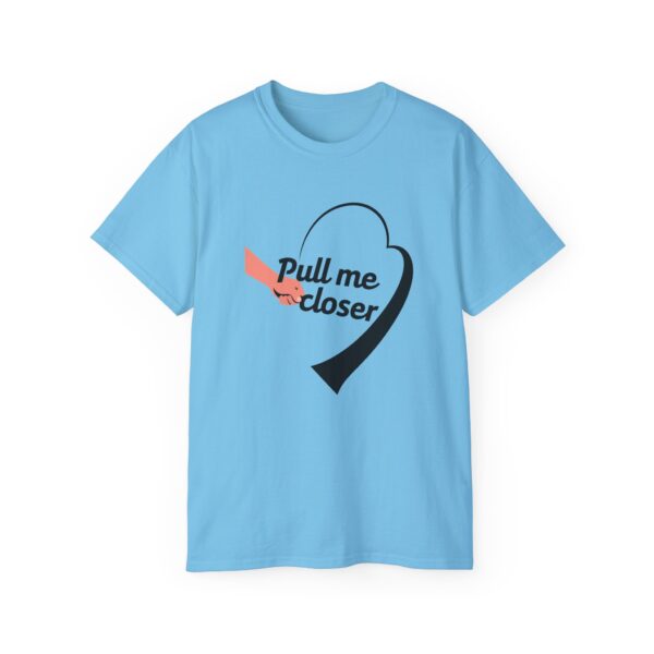 Pull Me Closer Unisex Ultra Cotton Tee – Love & Connection Casual Shirt - Image 43