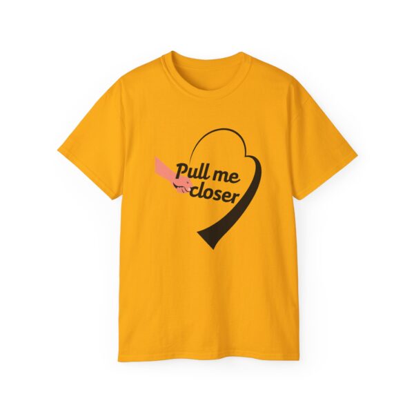 Pull Me Closer Unisex Ultra Cotton Tee – Love & Connection Casual Shirt - Image 19