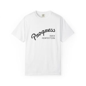 Unisex Progress Over Perfection T-Shirt – Garment Dyed Casual Tee