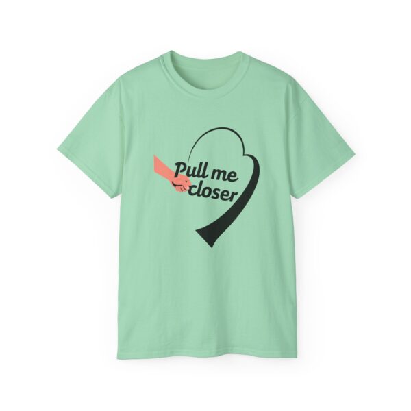Pull Me Closer Unisex Ultra Cotton Tee – Love & Connection Casual Shirt - Image 31