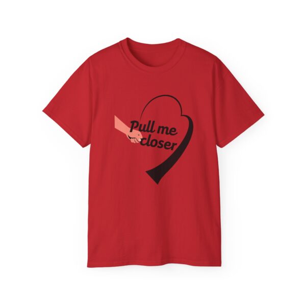 Pull Me Closer Unisex Ultra Cotton Tee – Love & Connection Casual Shirt - Image 79