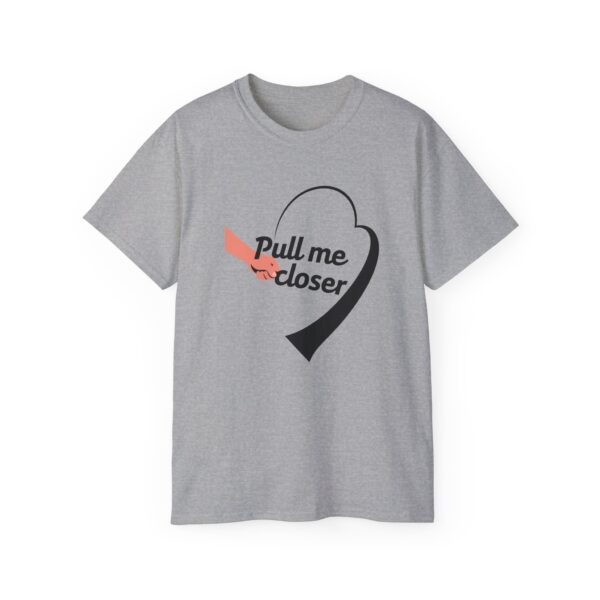 Pull Me Closer Unisex Ultra Cotton Tee – Love & Connection Casual Shirt - Image 13